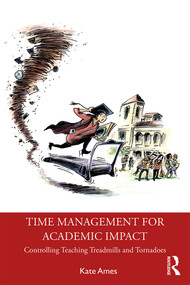 Time Management for Academic Impact (Controlling Teaching Treadmills and Tornadoes) - 9780367403775 by Kate Ames, 9780367403775