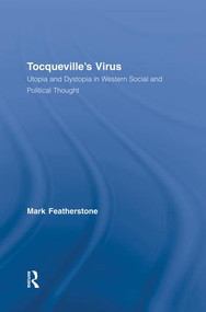 Tocqueville's Virus (Utopia and Dystopia in Western Social and Political Thought) - 9780415542470 by Mark Featherstone, 9780415542470