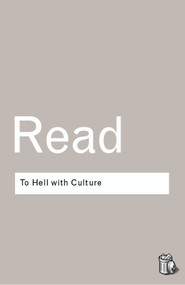 To Hell With Culture - 9780415289931 by Herbert Read, 9780415289931
