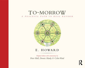To-Morrow (A Peaceful Path to Real Reform) by E. Howard, Sir Peter Hall, Dennis Hardy, Colin Ward, 9780415561938