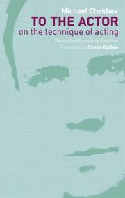 To the Actor (On the Technique of Acting) - 9780415258760 by Michael Chekhov, Mala Powers, 9780415258760