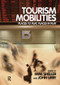 Tourism Mobilities (Places to Play, Places in Play) by Mimi Sheller, John Urry, 9780415338790