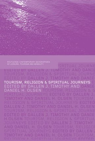 Tourism, Religion and Spiritual Journeys by Dallen Timothy, Daniel Olsen, 9780415514095