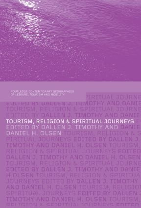 Tourism, Religion and Spiritual Journeys by Dallen Timothy, Daniel Olsen, 9780415514095