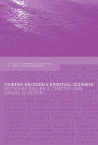 Tourism, Religion and Spiritual Journeys by Dallen Timothy, Daniel Olsen, 9780415514095