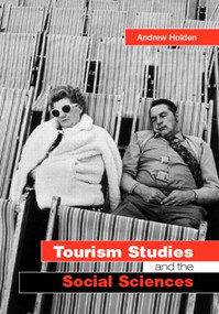 Tourism Studies and the Social Sciences by Andrew Holden, 9780415287760
