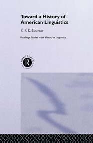 Toward a History of American Linguistics - 9780415511094 by E.F.K. Koerner, 9780415511094