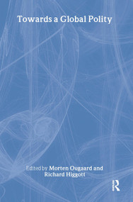 Towards a Global Polity (Future Trends and Prospects) - 9780415277716 by Richard Higgott, Morten Ougaard, 9780415277716