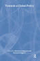 Towards a Global Polity (Future Trends and Prospects) - 9780415277716 by Richard Higgott, Morten Ougaard, 9780415277716