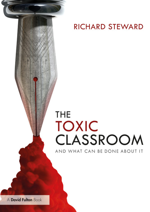 The Toxic Classroom (And What Can be Done About It) - 9780367424695 by Richard Steward, 9780367424695