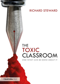 The Toxic Classroom (And What Can be Done About It) - 9780367424695 by Richard Steward, 9780367424695
