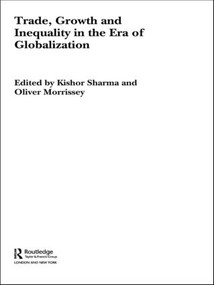 Trade, Growth and Inequality in the Era of Globalization - 9780415494052 by Kishor Sharma, Oliver Morrissey, 9780415494052
