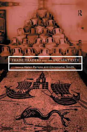 Trade, Traders and the Ancient City - 9780415518925 by Helen Parkins, Christopher Smith, 9780415518925