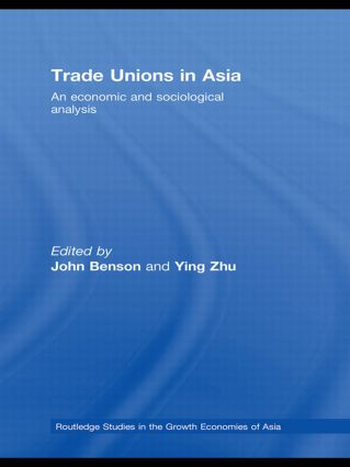 Trade Unions in Asia (An Economic and Sociological Analysis) - 9780415590402 by John Benson, Ying Zhu, 9780415590402