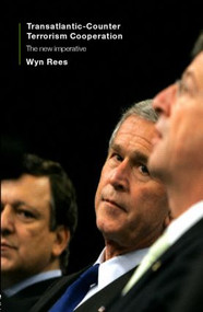 Transatlantic Counter-Terrorism Cooperation (The New Imperative) - 9780415331395 by Wyn Rees, 9780415331395