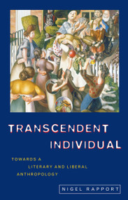 Transcendent Individual (Essays Toward a Literary and Liberal Anthropology) - 9780415169677 by Nigel Rapport, 9780415169677