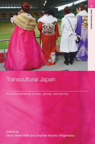Transcultural Japan (At the Borderlands of Race, Gender and Identity) - 9780415394345 by David Blake Willis, Stephen Murphy-Shigematsu, 9780415394345