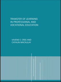 Transfer of Learning in Professional and Vocational Education (Handbook for Social Work Trainers) by Viviene E Cree, Cathlin Macaulay, 9780415204194