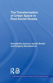 The Transformation of Urban Space in Post-Soviet Russia - 9780415545846 by Isolde Brade, Konstantin Axenov, Evgenij Bondarchuk, 9780415545846