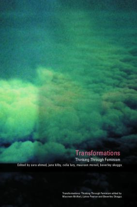 Transformations (Thinking Through Feminism) by Sarah Ahmed, Jane Kilby, Celia Lury, Maureen McNeil, Maureen Mcneil, Beverley Skeggs, 9780415220675
