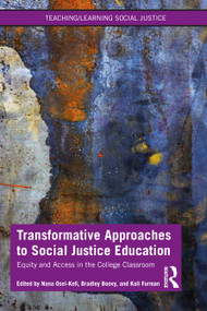 Transformative Approaches to Social Justice Education (Equity and Access in the College Classroom) - 9780367551032 by Nana Osei-Kofi, Bradley Boovy, Kali Furman, 9780367551032