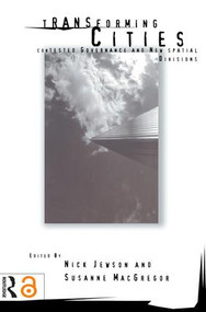 Transforming Cities (New Spatial Divisions and Social Tranformation) - 9780415146043 by Nick Jewson, Susanne MacGregor, 9780415146043