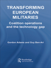 Transforming European Militaries (Coalition Operations and the Technology Gap) - 9780415654616 by Gordon Adams, Guy Ben-Ari, 9780415654616