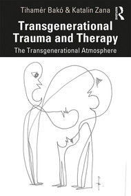 Transgenerational Trauma and Therapy (The Transgenerational Atmosphere) - 9780367859312 by Tihamér Bakó, Katalin Zana, 9780367859312