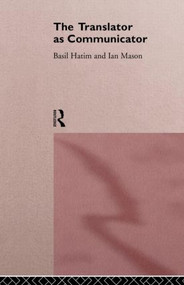 The Translator As Communicator - 9780415117371 by Basil Hatim, Ian Mason, 9780415117371