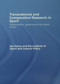 Transnational and Comparative Research in Sport (Globalisation, Governance and Sport Policy) - 9780415575089 by Ian Henry, 9780415575089