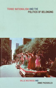 Trans-Nationalism and the Politics of Belonging - 9780415189804 by Annie Phizacklea, Dr Sallie Westwood, Sallie Westwood, 9780415189804