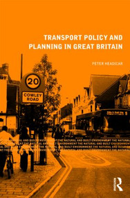 Transport Policy and Planning in Great Britain by Peter Headicar, 9780415469876