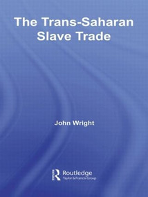 The Trans-Saharan Slave Trade by John Wright, 9780415589475