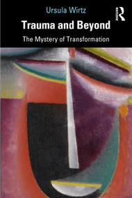 Trauma and Beyond (The Mystery of Transformation) - 9780367858681 by Ursula Wirtz, 9780367858681