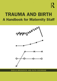 Trauma and Birth (A Handbook for Maternity Staff) - 9780367513467 by Sheila Broderick, Ruth Cochrane, 9780367513467