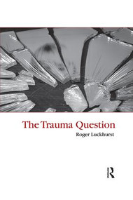The Trauma Question - 9780415402712 by Roger Luckhurst, 9780415402712