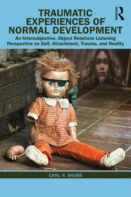 Traumatic Experiences of Normal Development - 9780367429188 by Carl H. Shubs, 9780367429188