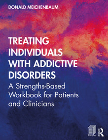 Treating Individuals with Addictive Disorders (A Strengths-Based Workbook for Patients and Clinicians) - 9780367440282 by Donald Meichenbaum, 9780367440282
