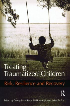 Treating Traumatized Children (Risk, Resilience and Recovery) - 9780415471503 by Danny Brom, Ruth Pat-Horenczyk, Julian D. Ford, 9780415471503