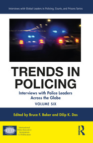 Trends in Policing (Interviews with Police Leaders Across the Globe, Volume Six) - 9780367533120 by Bruce F. Baker, Dilip K. Das, 9780367533120
