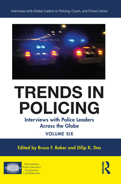 Trends in Policing (Interviews with Police Leaders Across the Globe, Volume Six) - 9780367533120 by Bruce F. Baker, Dilip K. Das, 9780367533120