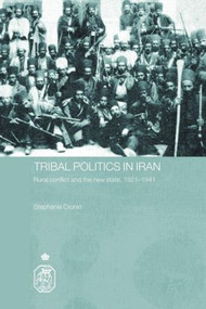 Tribal Politics in Iran (Rural Conflict and the New State, 1921-1941) - 9780415596244 by Stephanie Cronin, 9780415596244