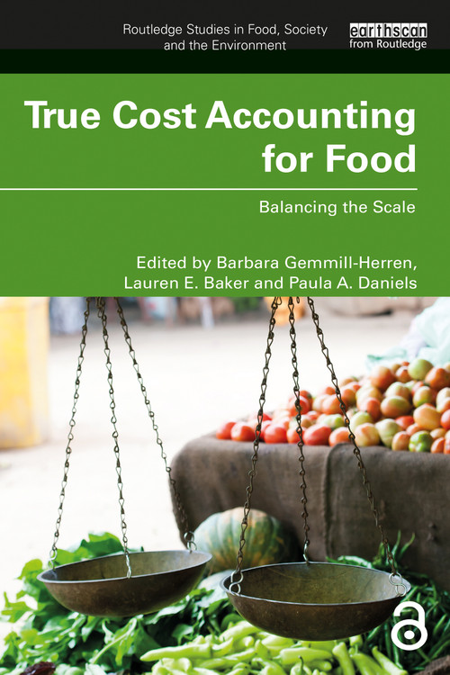 True Cost Accounting for Food (Balancing the Scale) - 9780367506858 by Barbara Gemmill-Herren, Lauren E. Baker, Paula A. Daniels, 9780367506858