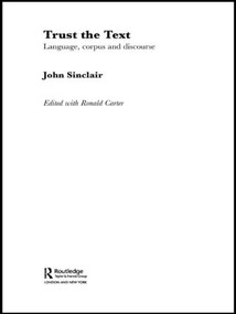 Trust the Text (Language, Corpus and Discourse) by John Sinclair, Ronald Carter, 9780415317689