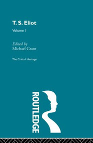 T.S. Eliot Volume I by Michael Grant, 9780415568968