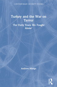 Turkey and the War on Terror ('For Forty Years We Fought Alone') - 9780415350020 by Andrew Mango, 9780415350020