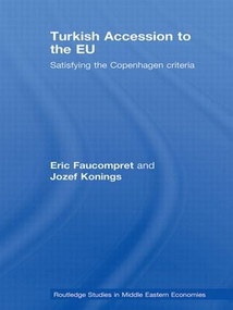Turkish Accession to the EU (Satisfying the Copenhagen Criteria) - 9780415594493 by Eric Faucompret, Jozef Konings, 9780415594493