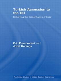 Turkish Accession to the EU (Satisfying the Copenhagen Criteria) - 9780415594493 by Eric Faucompret, Jozef Konings, 9780415594493