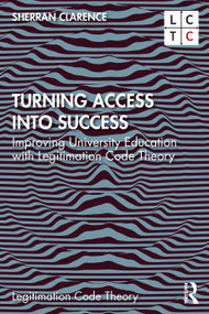 Turning Access into Success (Improving University Education with Legitimation Code Theory) - 9780367335618 by Sherran Clarence, 9780367335618