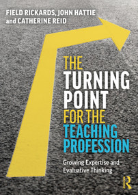 The Turning Point for the Teaching Profession (Growing Expertise and Evaluative Thinking) - 9780367531867 by Field Rickards, John Hattie, Catherine Reid, 9780367531867